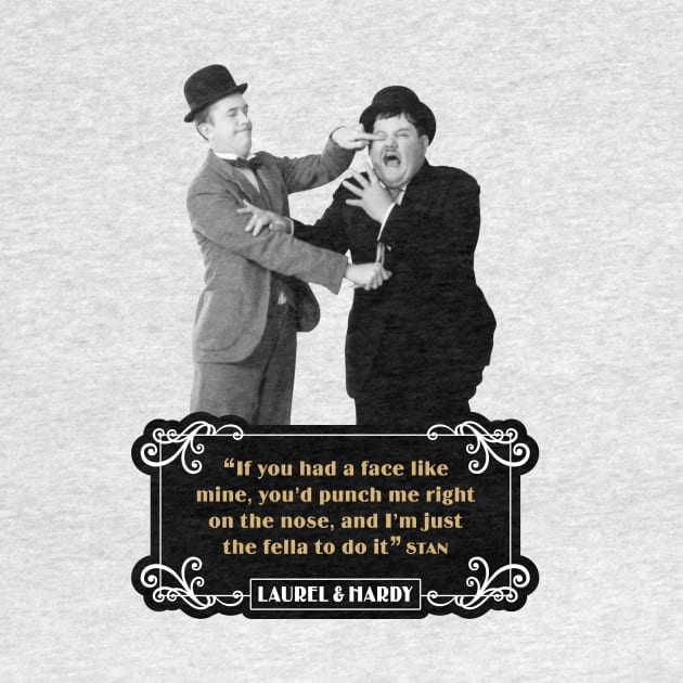 Laurel & Hardy Quotes: “If You Had A Face Like Mine, You’d Punch Me Right On The Nose, And I’m Just The Fella To Do It” by PLAYDIGITAL2020